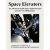 Space Elevators: An Advanced Earth-Space Infrastructure for the New Millennium - Paperback