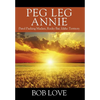 Peg Leg Annie: Pistol Packing Madam, Rocky Bar, Idaho Territory - Hardcover