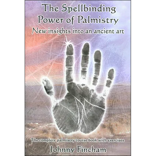 The Spellbinding Power of Palmistry: New Insights Into an Ancient Art - Paperback
