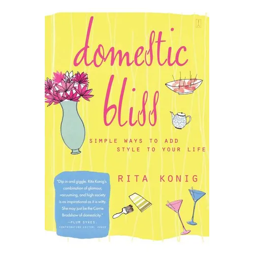 Domestic Bliss: Simple Ways to Add Style to Your Life - Paperback