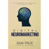 Digital Neuromarketing: The Psychology Of Persuasion In The Digital Age - Paperback
