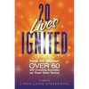 20 Lives Ignited: How 20 Women Over 60 are Creating Success on Their Own Terms - Paperback