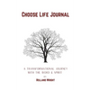 Choose Life Journal: A Transformational Journey with the Word & Spirit - Paperback