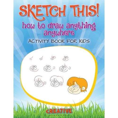 Sketch This! How to Draw Anything Anywhere Activity Book for Kids - Paperback