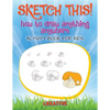 Sketch This! How to Draw Anything Anywhere Activity Book for Kids - Paperback