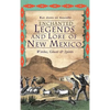 Enchanted Legends and Lore of New Mexico: Witches, Ghosts and Spirits - Hardcover