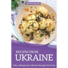 Recipes from Ukraine: Take a Glimpse into Ukraine through their Food - Paperback