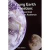 Young Earth Creation: Evidence that Demands an Audience - Paperback