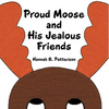 Proud Moose and His Jealous Friends - Paperback