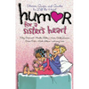 Humor for a Sister's Heart: Stories, Quips, and Quotes to Lift the Heart - Paperback