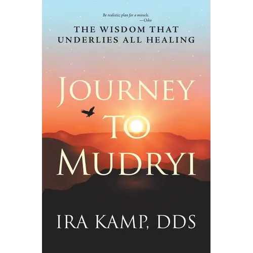 Journey to Mudryi: The Wisdom That Underlies All Healing - Paperback