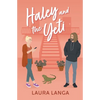 Haley and the Yeti: A Grumpy Sunshine, Friends to Lovers, Next-door Neighbor Sweet Romance - Paperback