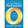 The Performance Paradox: Turning the Power of Mindset Into Action - Hardcover
