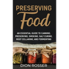 Preserving Food: An Essential Guide to Canning, Preserving, Smoking, Salt Curing, Root Cellaring, and Fermenting - Hardcover