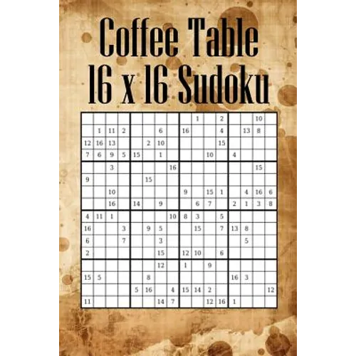 Coffee Table 16 x 16 Sudoku: Mega Sudoku featuring 55 HARD Large 16 x 16 Sudoku Puzzles and Solutions - Paperback