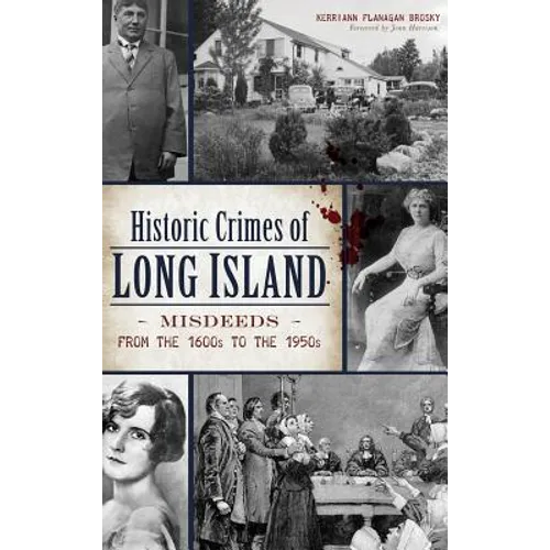 Historic Crimes of Long Island: Misdeeds from the 1600s to the 1950s - Hardcover