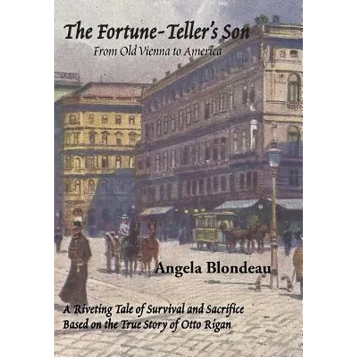 The Fortune-Teller's Son: A Riveting Tale of Survival and Sacrifice from Old Vienna to America Based on the True Story of Otto Rigan - Hardcover