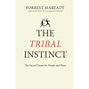 The Tribal Instinct: The Sacred Desire for People and Place - Paperback