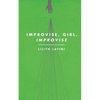 Improvise, Girl, Improvise - Paperback