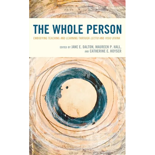 The Whole Person: Embodying Teaching and Learning Through Lectio and VISIO Divina - Paperback