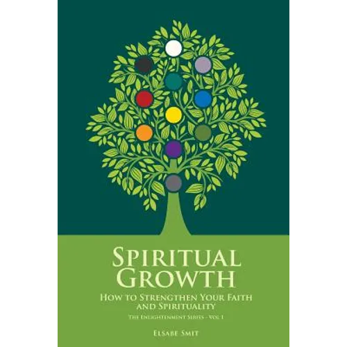 Spiritual Growth: How to Strengthen Your Faith and Spirituality - Paperback