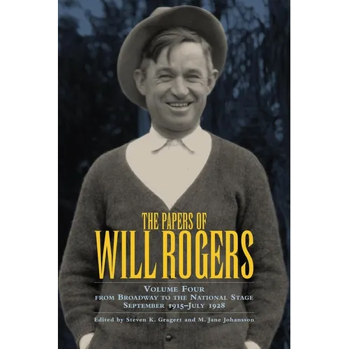 The Papers of Will Rogers: From Broadway to the National Stage September 1915-July 1928 - Hardcover