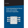 Truck Scheduling for Parcel Hubs with Limited Conveyor Capacities - Paperback