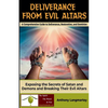 Deliverance from Evil Altars: A Comprehensive Guide to Deliverance, Restoration, and Dominion - Paperback