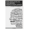 Psychological Disorder Simply Explained: A Guide for Everyone - Paperback