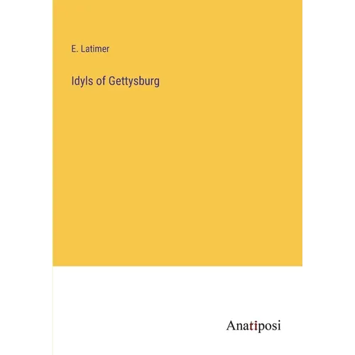 Idyls of Gettysburg - Paperback
