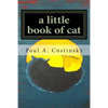 A little book of cat: Meditations on Japanese art of sumi-e and the essence of catness. - Paperback
