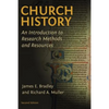 Church History: An Introduction to Research Methods and Resources - Paperback