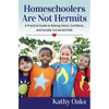 Homeschoolers Are Not Hermits: A Practical Guide to Raising Smart, Confident, and Socially Connected Kids - Paperback