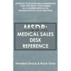 Msdr: Medical Sales Desk Reference: Increase Your Sales and Commissions then Fast Track your Career as a Modern Medical or P - Paperback