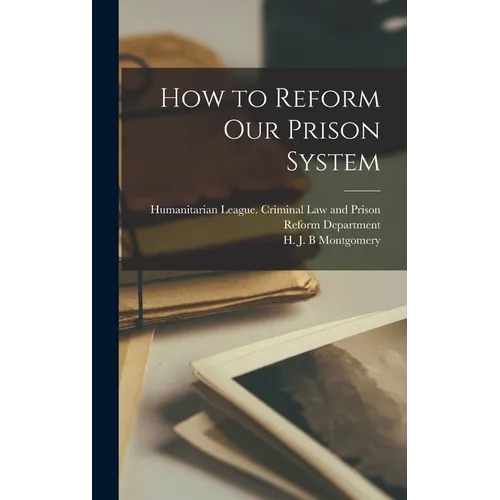 How to Reform Our Prison System - Hardcover
