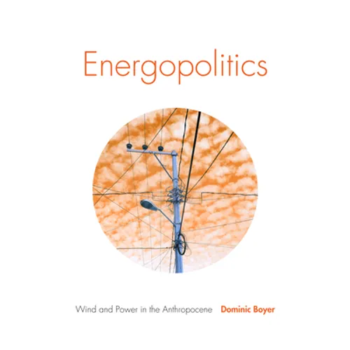 Energopolitics: Wind and Power in the Anthropocene - Paperback