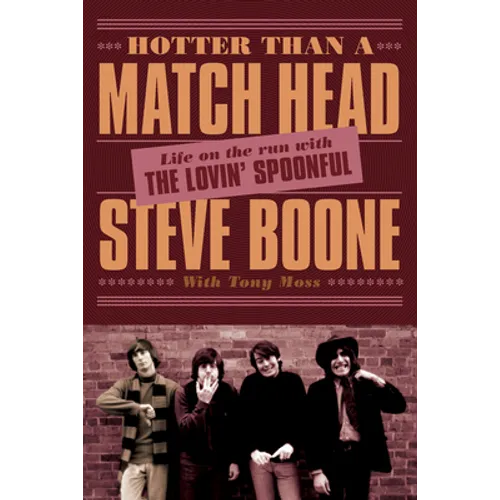 Hotter Than a Match Head: Life on the Run with the Lovin' Spoonful - Paperback