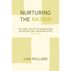 Nurturing the Nation: The Family Politics of Modernizing, Colonizing, and Liberating Egypt, 1805-1923 - Paperback