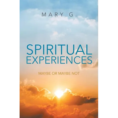 Spiritual Experiences: Maybe or Maybe Not - Paperback