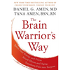 The Brain Warrior's Way: Ignite Your Energy and Focus, Attack Illness and Aging, Transform Pain Into Purpose - Paperback