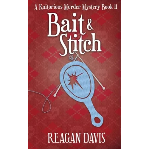Bait & Stitch: A Knitorious Murder Mystery - Paperback