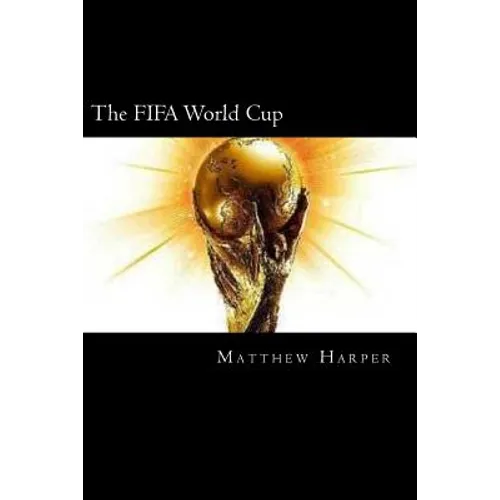 The FIFA World Cup: A Fascinating Book Containing World Cup Facts, Trivia, Images & Memory Recall Quiz: Suitable for Adults & Children - Paperback