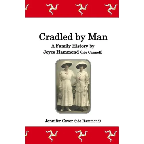 Cradled by Man: A Family History by Joyce Hammond (née Cannell) - Paperback
