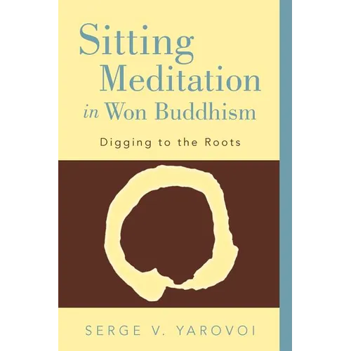 Sitting Meditation in Won Buddhism: Digging to the Roots - Paperback