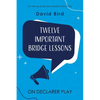 Twelve Important Bridge Lessons on Declarer Play - Paperback