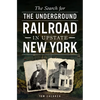The Search for the Underground Railroad in Upstate New York - Paperback