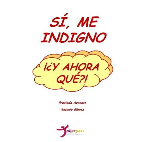 Si, me indigno, ¡¿Y ahora que?! - Paperback