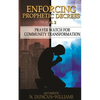 Enforcing Prophetic Decrees Volume 2: Prayer Watch for Community Transformation - Paperback