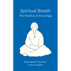Spiritual Breath. The Practice of Kriya Yoga - Paperback