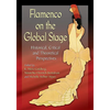 Flamenco on the Global Stage: Historical, Critical and Theoretical Perspectives - Paperback